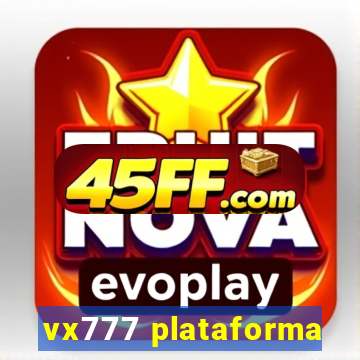 vx777 plataforma